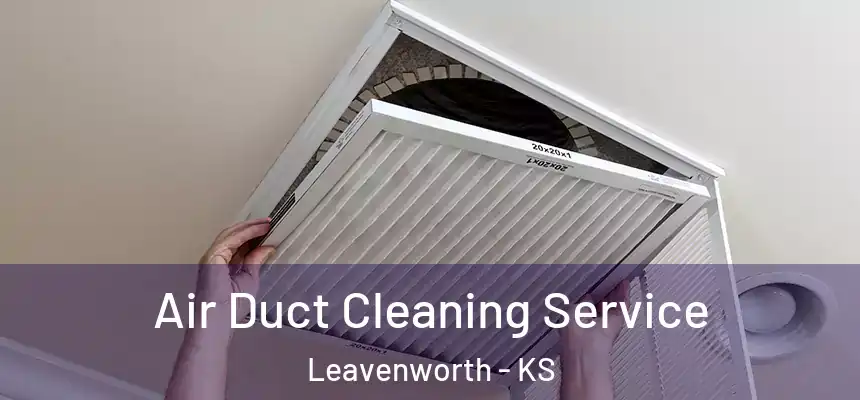 Air Duct Cleaning Service Leavenworth - KS