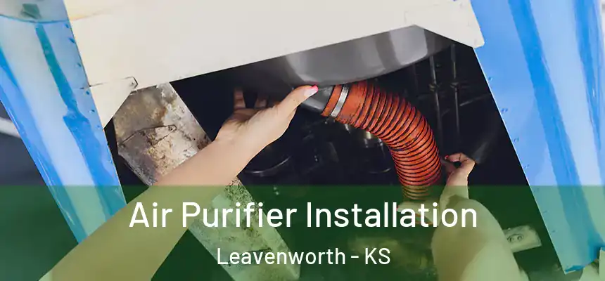 Air Purifier Installation Leavenworth - KS