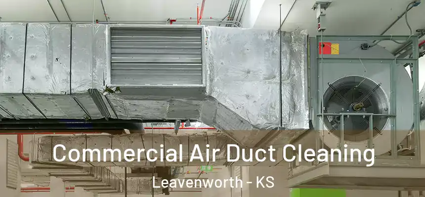  Commercial Air Duct Cleaning Leavenworth - KS