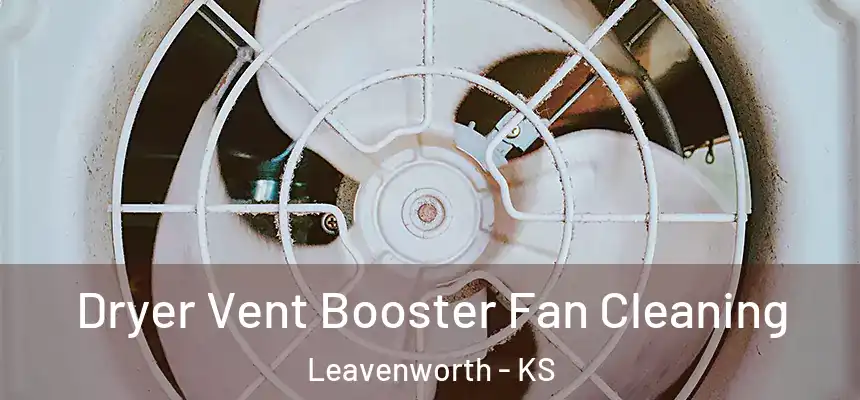 Dryer Vent Booster Fan Cleaning Leavenworth - KS