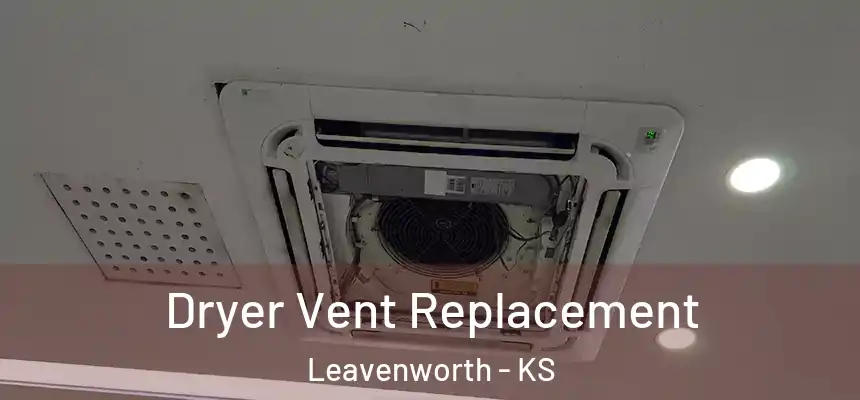 Dryer Vent Replacement Leavenworth - KS