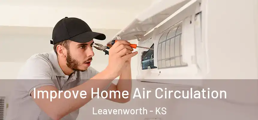  Improve Home Air Circulation Leavenworth - KS