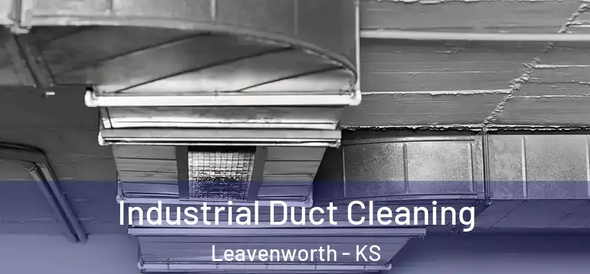 Industrial Duct Cleaning Leavenworth - KS