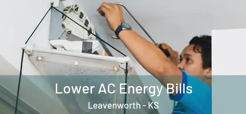  Lower AC Energy Bills Leavenworth - KS