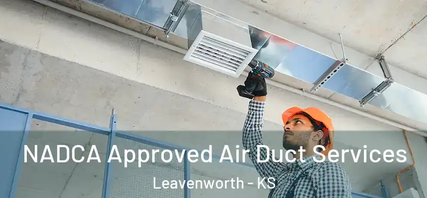  NADCA Approved Air Duct Services Leavenworth - KS